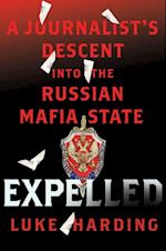 Expelled: A Journalist's Descent into the Russian Mafia State