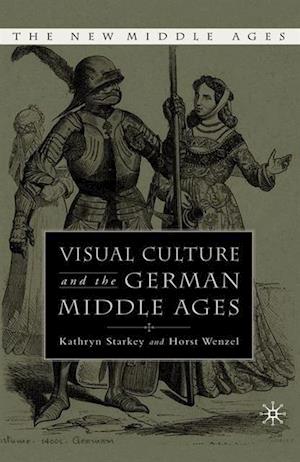 Visual Culture and the German Middle Ages