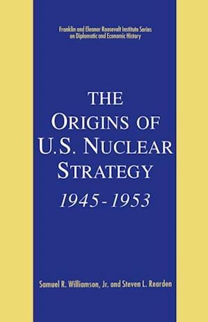 Origins of U.S. Nuclear Strategy, 1945-1953