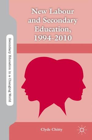 New Labour and Secondary Education, 1994-2010