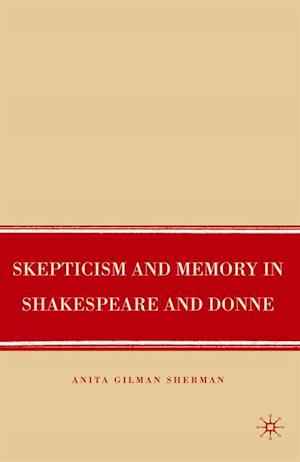 Skepticism and Memory in Shakespeare and Donne