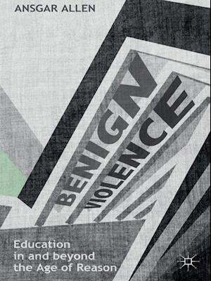 Benign Violence: Education in and beyond the Age of Reason