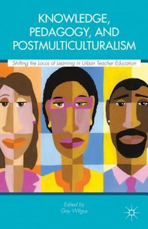 Knowledge, Pedagogy, and Postmulticulturalism