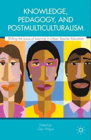 Knowledge, Pedagogy, and Postmulticulturalism