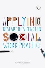 Applying Research Evidence in Social Work Practice