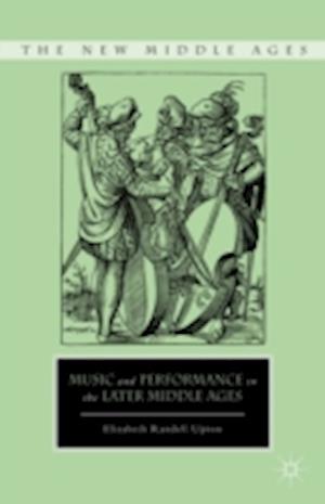 Music and Performance in the Later Middle Ages