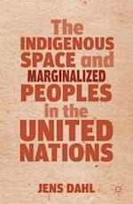 The Indigenous Space and Marginalized Peoples in the United Nations