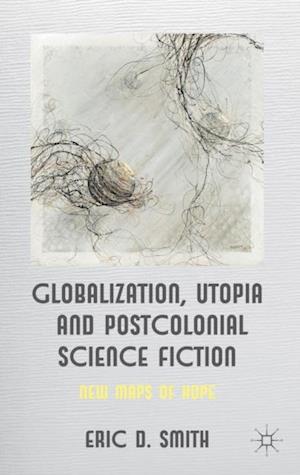 Globalization, Utopia and Postcolonial Science Fiction