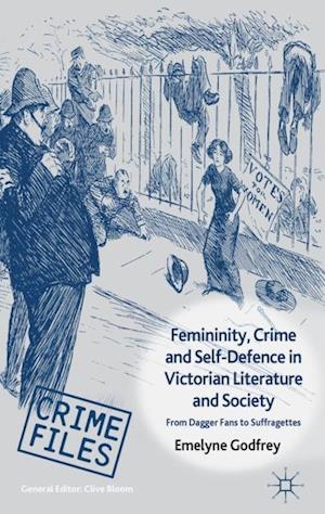 Femininity, Crime and Self-Defence in Victorian Literature and Society