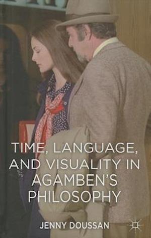 Time, Language, and Visuality in Agamben's Philosophy