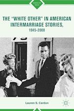 The “White Other” in American Intermarriage Stories, 1945–2008