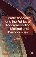 Constitutionalism and the Politics of Accommodation in Multinational Democracies