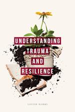 Understanding Trauma and Resilience