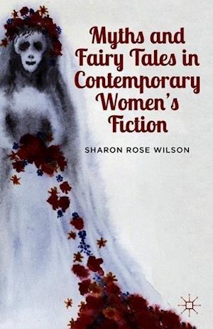 Myths and Fairy Tales in Contemporary Women's Fiction