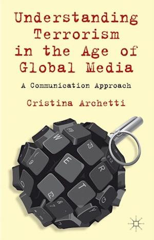 Understanding Terrorism in the Age of Global Media