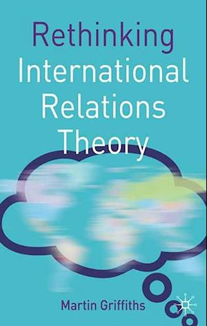 Rethinking International Relations Theory