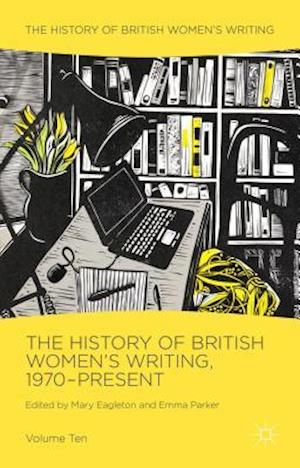 The History of British Women's Writing, 1970-Present