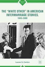 'White Other' in American Intermarriage Stories, 1945-2008