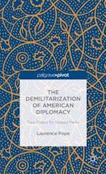 The Demilitarization of American Diplomacy