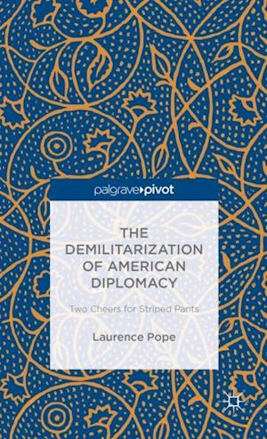 The Demilitarization of American Diplomacy