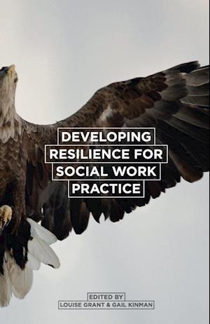 Developing Resilience for Social Work Practice