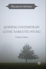 Queering Contemporary Gothic Narrative 1970-2012