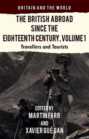 The British Abroad Since the Eighteenth Century, Volume 1