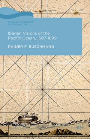 Iberian Visions of the Pacific Ocean, 1507-1899