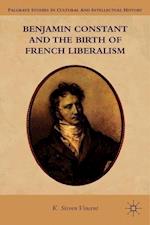 Benjamin Constant and the Birth of French Liberalism