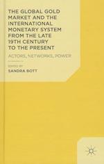 The Global Gold Market and the International Monetary System from the late 19th Century to the Present