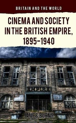 Cinema and Society in the British Empire, 1895-1940