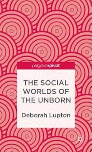 The Social Worlds of the Unborn