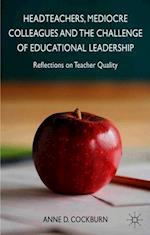 Headteachers, Mediocre Colleagues and the Challenges of Educational Leadership
