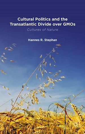 Cultural Politics and the Transatlantic Divide over GMOs