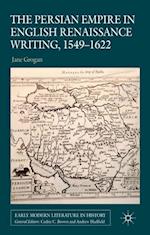 Persian Empire in English Renaissance Writing, 1549-1622