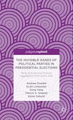 The Invisible Hands of Political Parties in Presidential Elections: Party Activists and Political Aggregation from 2004 to 2012
