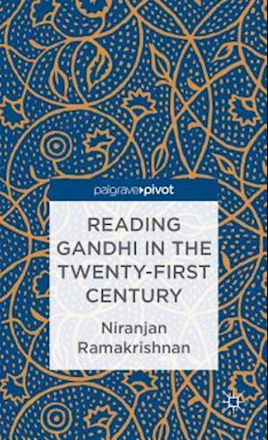 Reading Gandhi in the Twenty-First Century