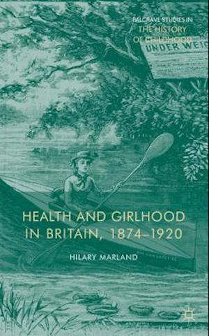 Health and Girlhood in Britain, 1874-1920