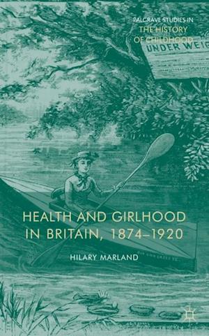 Health and Girlhood in Britain, 1874-1920