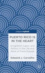 Puerto Rico Is in the Heart: Emigration, Labor, and Politics in the Life and Work of Frank Espada