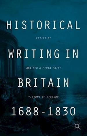 Historical Writing in Britain, 1688-1830