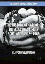The History of Catholic Intellectual Life in Scotland, 1918–1965