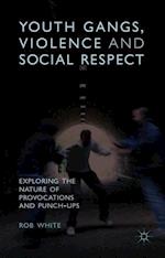 Youth Gangs, Violence and Social Respect