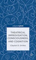 Theatrical Improvisation, Consciousness, and Cognition