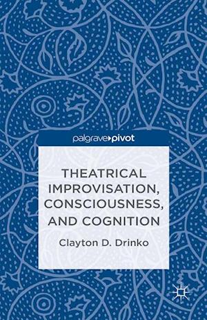 Theatrical Improvisation, Consciousness, and Cognition