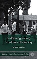 Performing Feeling in Cultures of Memory
