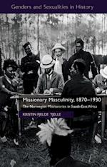 Missionary Masculinity, 1870-1930