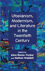 Utopianism, Modernism, and Literature in the Twentieth Century