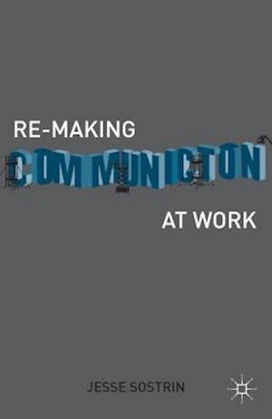 Re-Making Communication at Work