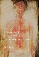 Sex and Sensibility in the Novels of Alan Hollinghurst